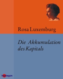 Die Akkumulation des Kapitals - Rosa Luxemburg & Günter Regneri