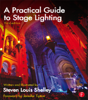A Practical Guide to Stage Lighting - Steven Louis Shelley