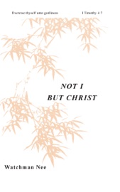Not I But Christ - Watchman Nee
