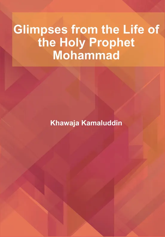 Glimpses from the Life of the Holy Prophet Mohammad