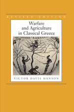 Warfare and Agriculture in Classical Greece, Revised edition - Victor Davis Hanson Cover Art