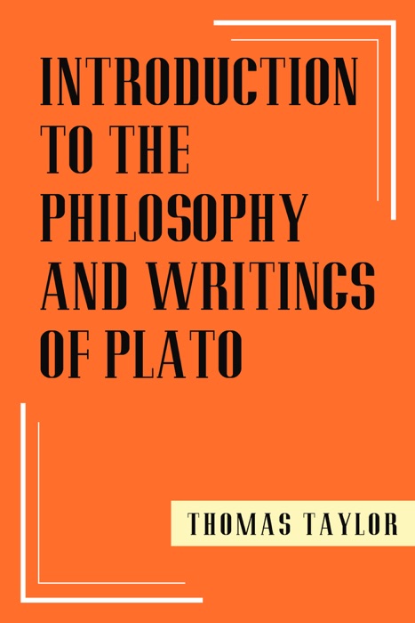 Introduction to the Philosophy and Writings of Plato