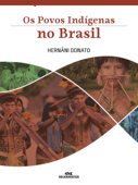 Os povos indígenas no Brasil - Hernâni Donato