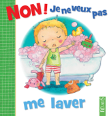 Non ! je ne veux pas me laver - Émilie Beaumont