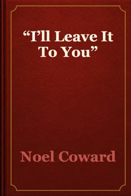 “I’ll Leave It To You”