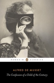 The Confession of a Child of the Century - Alfred de Musset