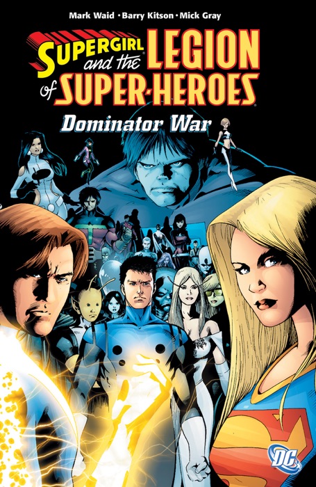 Supergirl & the Legion of Super-Heroes:The Dominator War Vol. 3