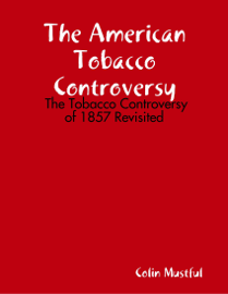The American Tobacco Controversy:  The Tobacco Controversy of 1857 Revisited