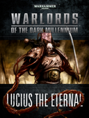 Warlords of the Dark Millennium: Lucius the Eternal - Games Workshop