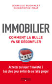Immobilier, comment la bulle va se dégonfler - Christophe Prat & Jean-Luc Buchalet