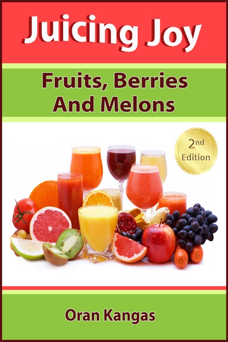 Juicing Joy: Fruits Berries And Melons