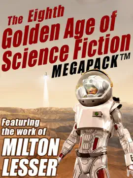 Read: The Eighth Golden Age of Science Book Fiction MEGAPACK ®: Milton Lesser