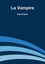 La Vampire - Paul Féval