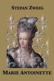 Marie Antoinette - Stefan Zweig