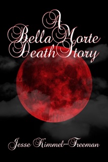 A Bella Morte Death Story by Jesse Kimmel-Freeman
