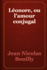 Léonore, ou l’amour conjugal - Jean Nicolas Bouilly
