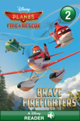 Planes: Fire & Rescue: Brave Firefighters - Disney Books