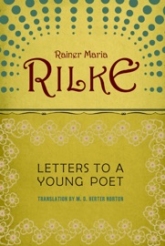 Letters to a Young Poet - Rainer Maria Rilke & M. D. Herter Norton