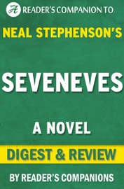 Seveneves: A Novel By Neal Stephenson I Digest & Review - Reader's Companion