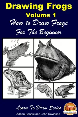 Read: Drawing Frogs Book Volume 1: How to Draw Frogs For the Beginner