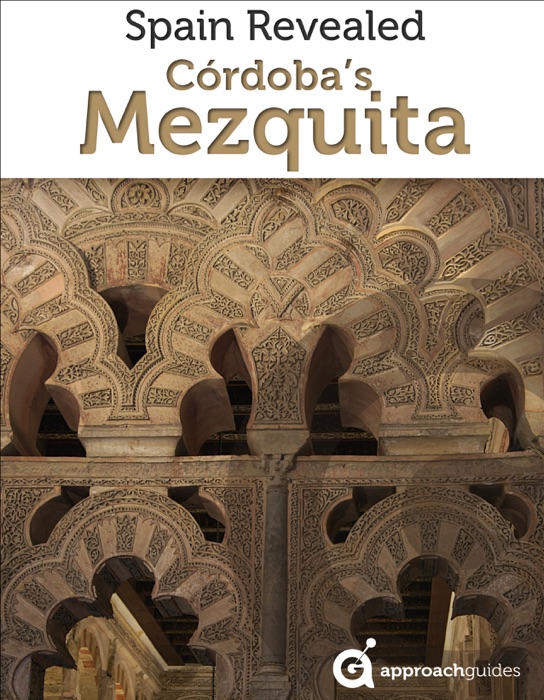 Spain Revealed: Cordoba's Mezquita (Mosque of Cordoba)