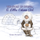 The Story of Owinga: A Little Eskimo Girl - George Stankovich