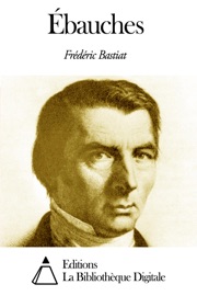 Ébauches - Frédéric Bastiat