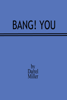 Bang! You - Darrel Miller