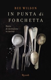In punta di forchetta - Bee Wilson