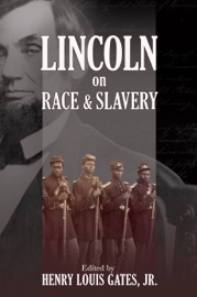 Lincoln on Race and Slavery - Henry Louis Gates, Jr. & Donald Yacovone