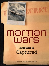 Martian Wars: Captured (Episode 6)