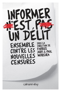 Informer n'est pas un délit by Various Authors, Fabrice Arfi & Paul Moreira
