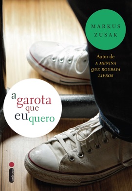 Capa do livro A Garota que Eu Quero de Markus Zusak