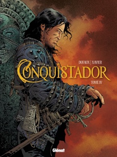 Conquistador - Tome 4 by Jean Dufaux & Philippe Xavier
