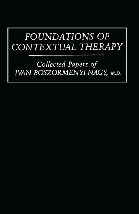 Foundations Of Contextual Therapy:..Collected Papers Of Ivan
