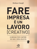 Fare impresa è un lavoro [creativo] - Stefano Gangli