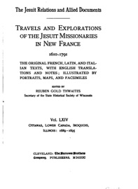 The Jesuit relations and allied documents - Travels and Explorations of the Jesuit Missionaries in New France - Vol. LXIV - Reuben Gold Thwaites