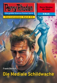 Perry Rhodan 2243: Die Mediale Schildwache - Frank Borsch