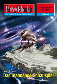 Perry Rhodan 2578: Das mahnende Schauspiel - Marc A. Herren
