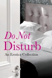 Do Not Disturb - Rachel Kramer Bussel, de Fer, Elizabeth Coldwell, Flora Dain, Kathleen Tudor, Jason Rubis, Louise Hooker, Willow Sears, Tabitha Kitten & Cèsar Sanchez Zapata