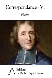 Correspondance - VI - Fénelon