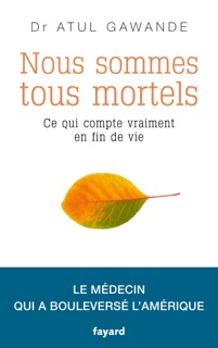 Nous sommes tous mortels by Atul Gawande