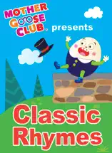 Mother Goose Club presents Classic Rhymes