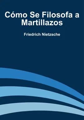 Read: Cómo Se Filosofa Book a Martillazos