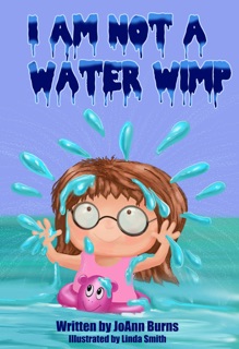 I Am Not a Water Wimp by Joann Burns & Linda Smith