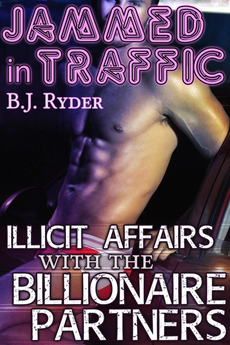 Jammed in Traffic: Illicit Affairs with the Billionaire Partners