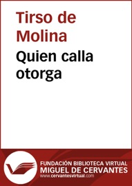 Quien calla otorga - Tirso de Molina