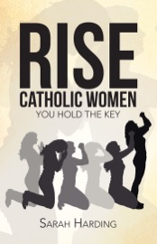 Rise Catholic Women - Sarah Harding