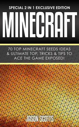 Minecraft : 70 Top Minecraft Seeds Ideas & Ultimate Top, Tricks & Tips To Ace The Game Exposed!
