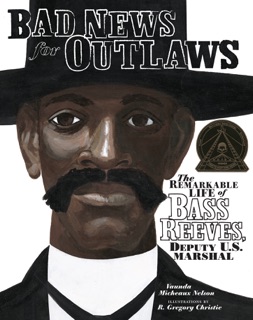 Bad News for Outlaws by Vaunda Micheaux Nelson & R. Gregory Christie